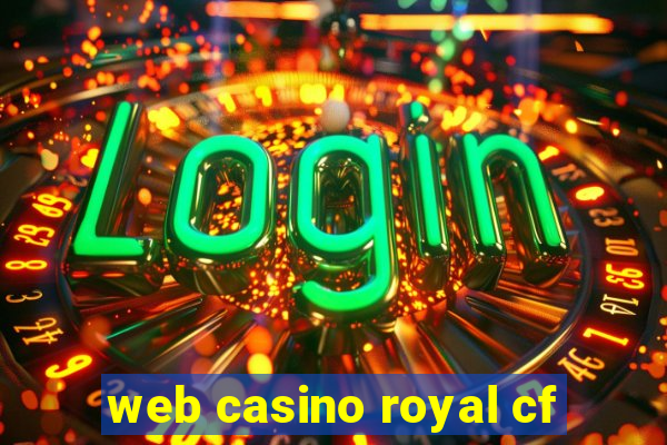 web casino royal cf