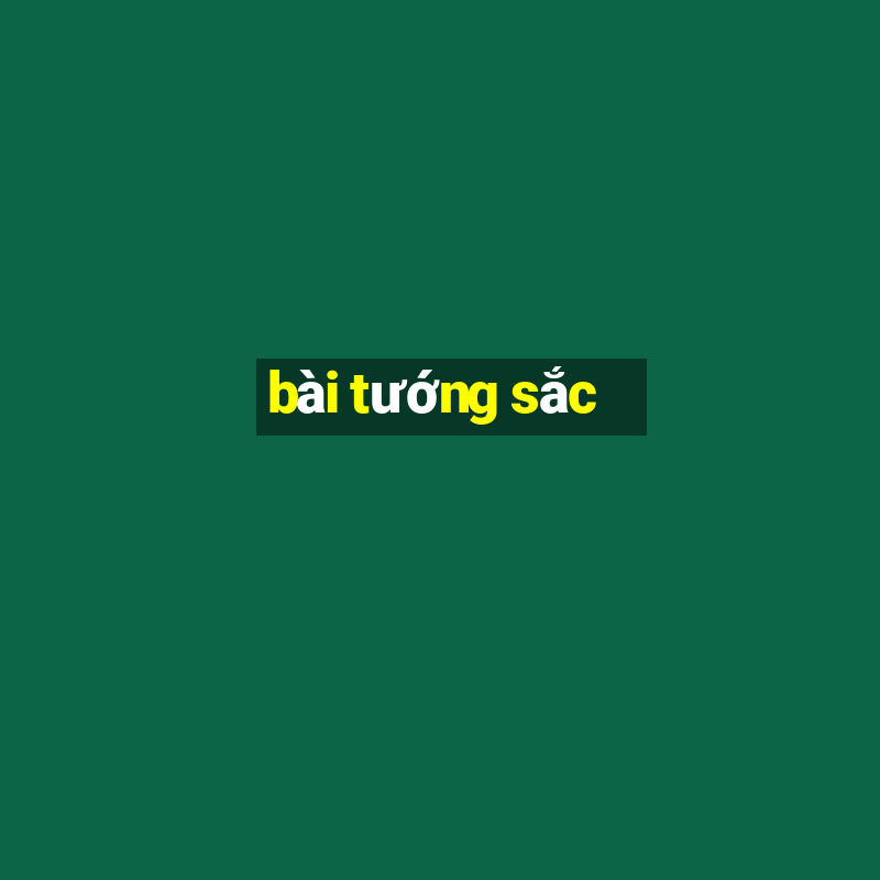 bài tướng sắc