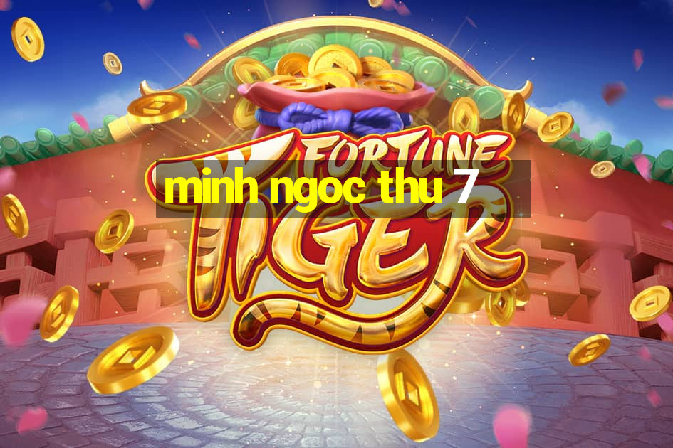 minh ngoc thu 7