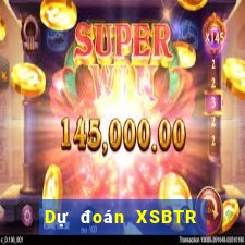 Dự đoán XSBTR ngày 3