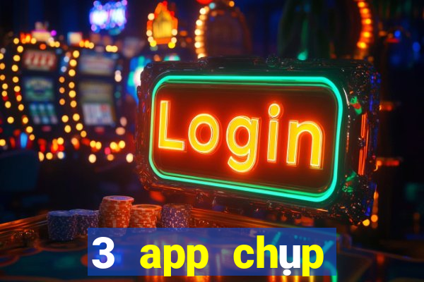 3 app chụp đẹp trung quốc