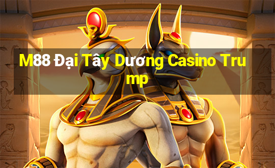 M88 Đại Tây Dương Casino Trump