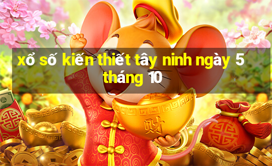 xổ số kiến thiết tây ninh ngày 5 tháng 10