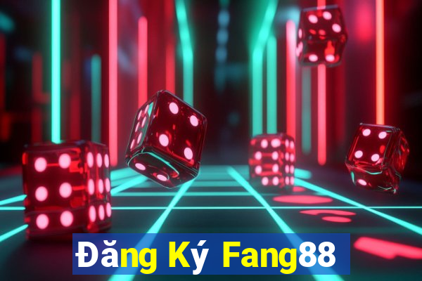 Đăng Ký Fang88