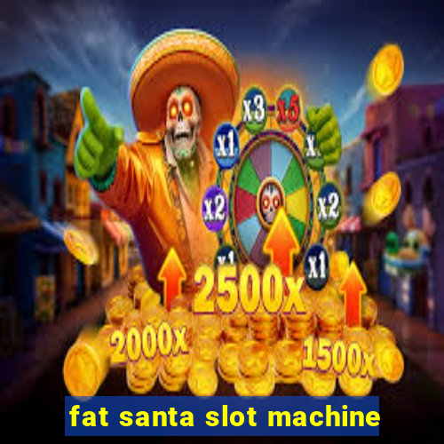 fat santa slot machine