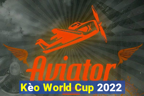 Kèo World Cup 2022