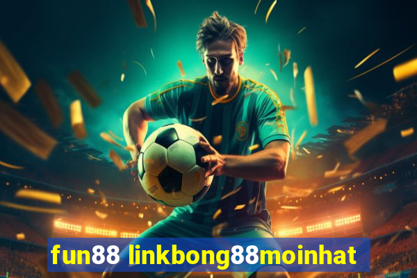 fun88 linkbong88moinhat