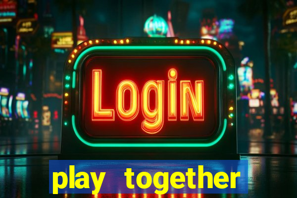 play together online miễn phí