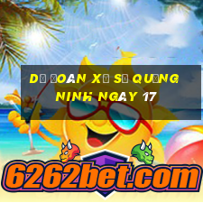 Dự Đoán Xổ Số quảng ninh ngày 17