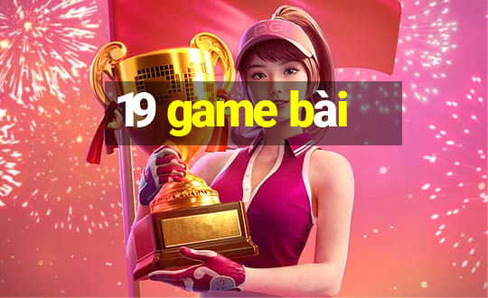 19 game bài