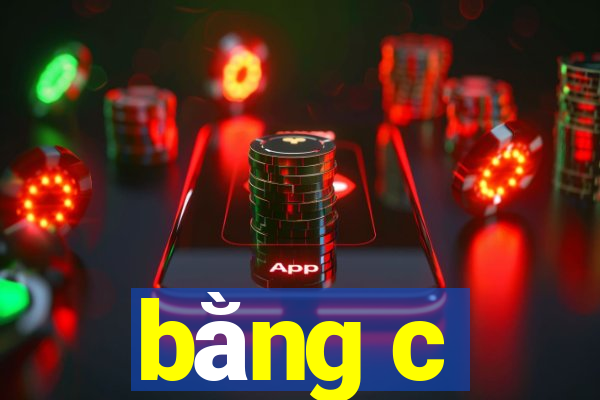 bằng c