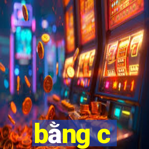 bằng c