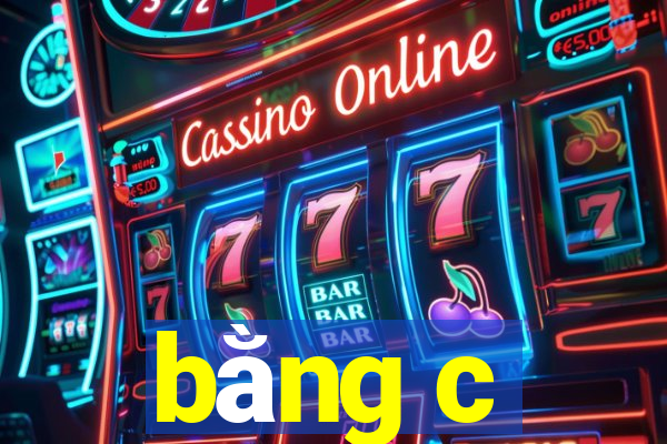 bằng c