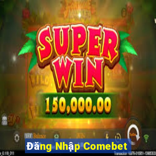 Đăng Nhập Comebet