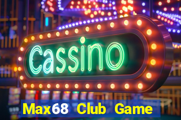 Max68 Club Game Bài Phái Mạnh