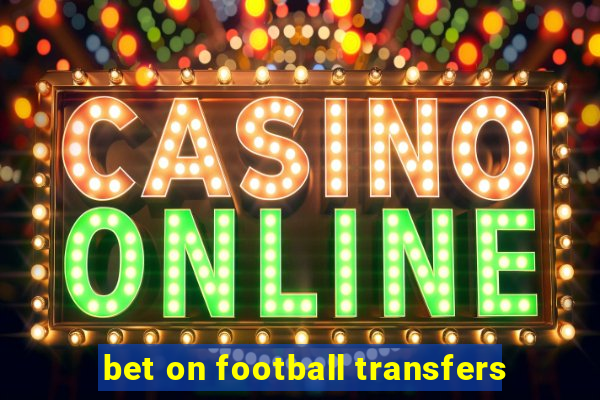 bet on football transfers