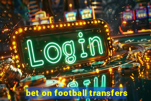 bet on football transfers