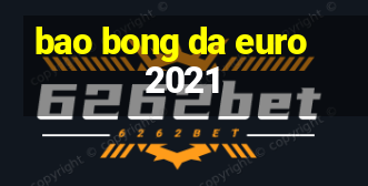 bao bong da euro 2021