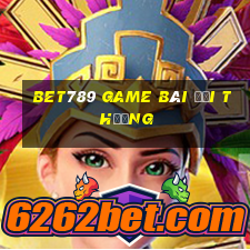 Bet789 Game Bài Đổi Thưởng