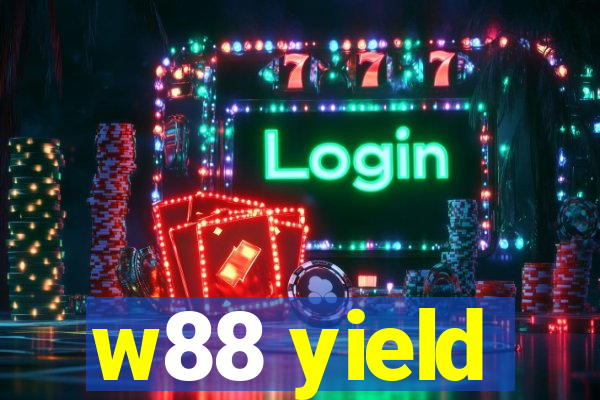 w88 yield