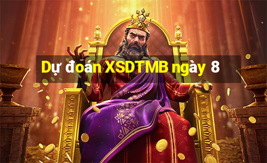 Dự đoán XSDTMB ngày 8