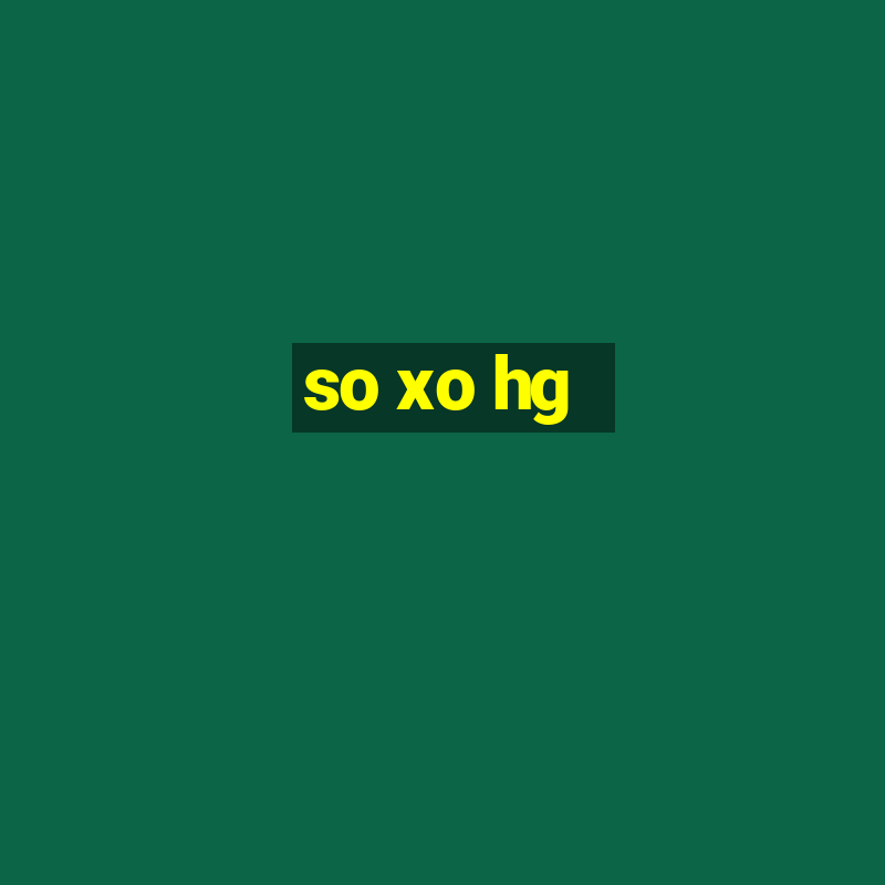 so xo hg