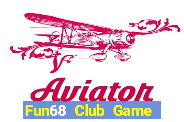 Fun68 Club Game Bài Quốc Tế