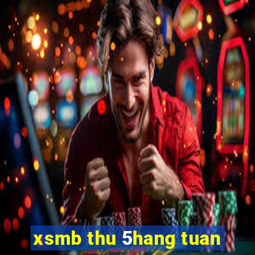 xsmb thu 5hang tuan