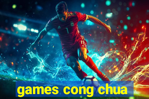 games cong chua