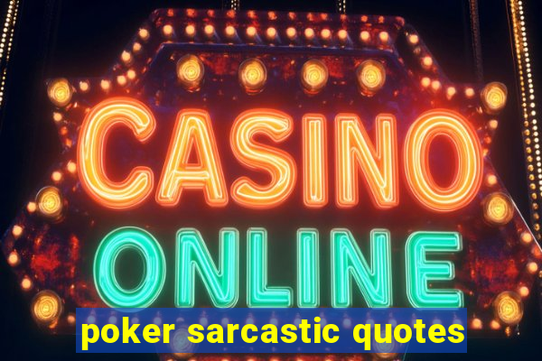 poker sarcastic quotes