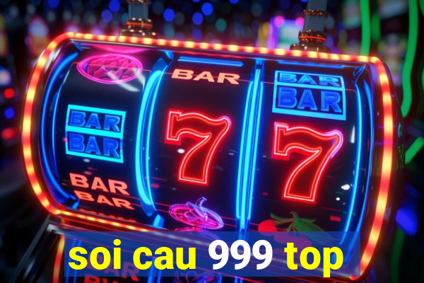 soi cau 999 top