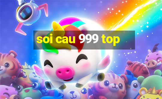 soi cau 999 top