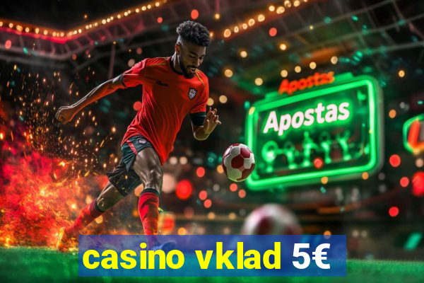 casino vklad 5€