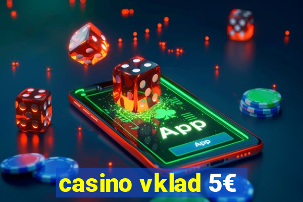 casino vklad 5€