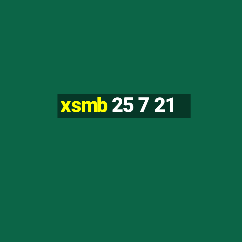 xsmb 25 7 21