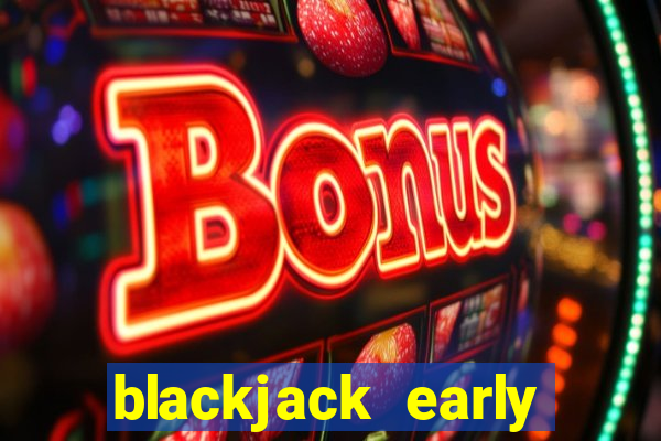 blackjack early payout strategy