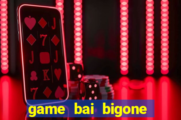 game bai bigone doi thuong