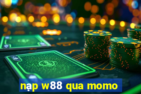 nạp w88 qua momo