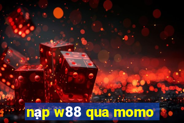 nạp w88 qua momo