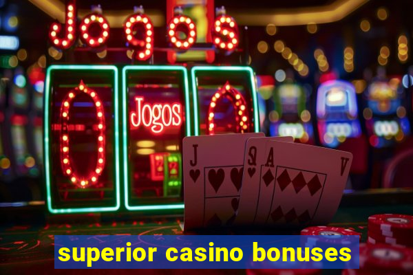 superior casino bonuses