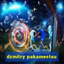 dzmitry pakamestau