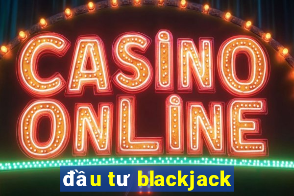 đầu tư blackjack