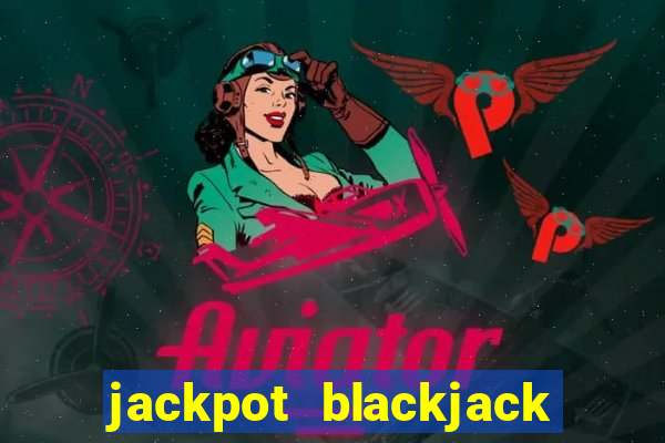 jackpot blackjack idn poker