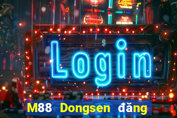 M88 Dongsen đăng nhập vào điện thoại di động