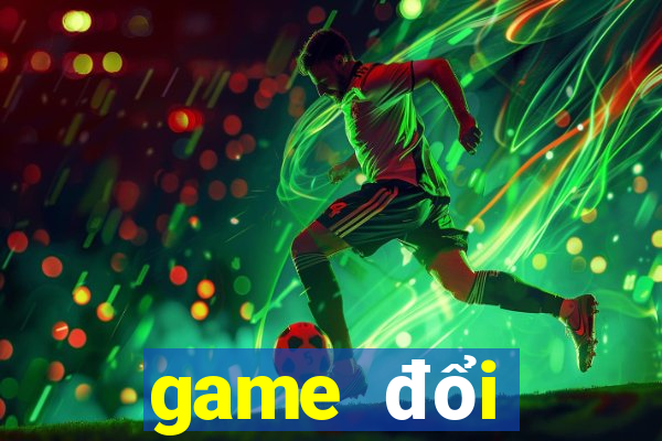 game đổi thưởng 2018