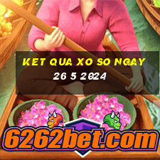 ket qua xo so ngay 26 5 2024