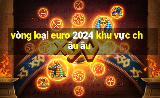 vòng loại euro 2024 khu vực châu âu