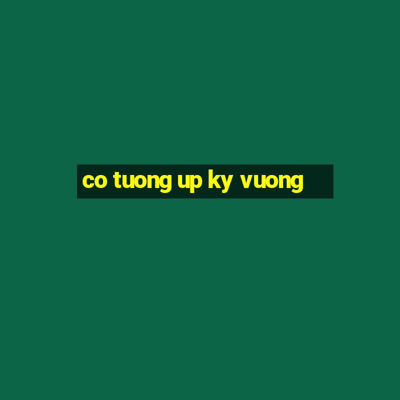 co tuong up ky vuong