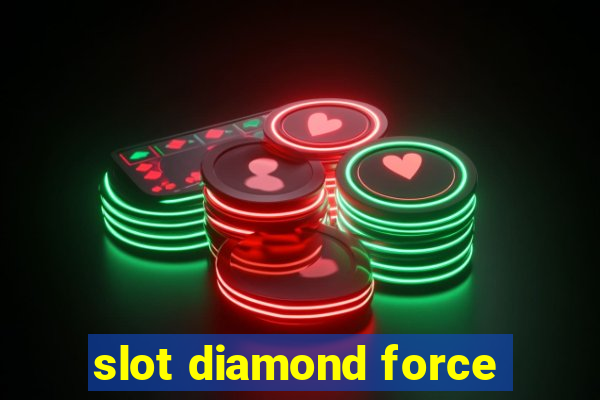 slot diamond force