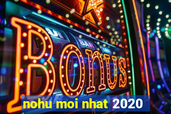 nohu moi nhat 2020